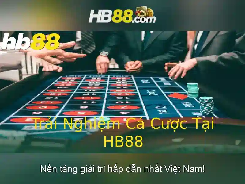 hb88: Nền tảng cá cược trực tuyến và giải trí an toàn
